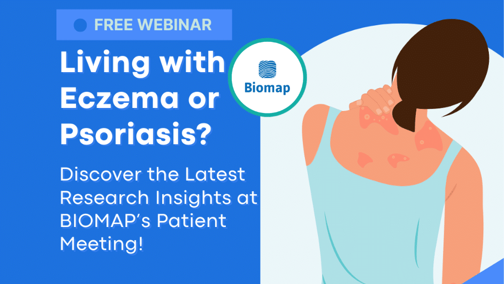 A poster titled: free webinar - living with eczema or psorisasis? disoover the latest research insights at BIOMAPS patient meeting